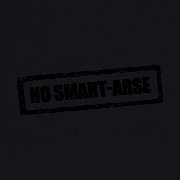 No smart-arse by CreativeIkbar Prints